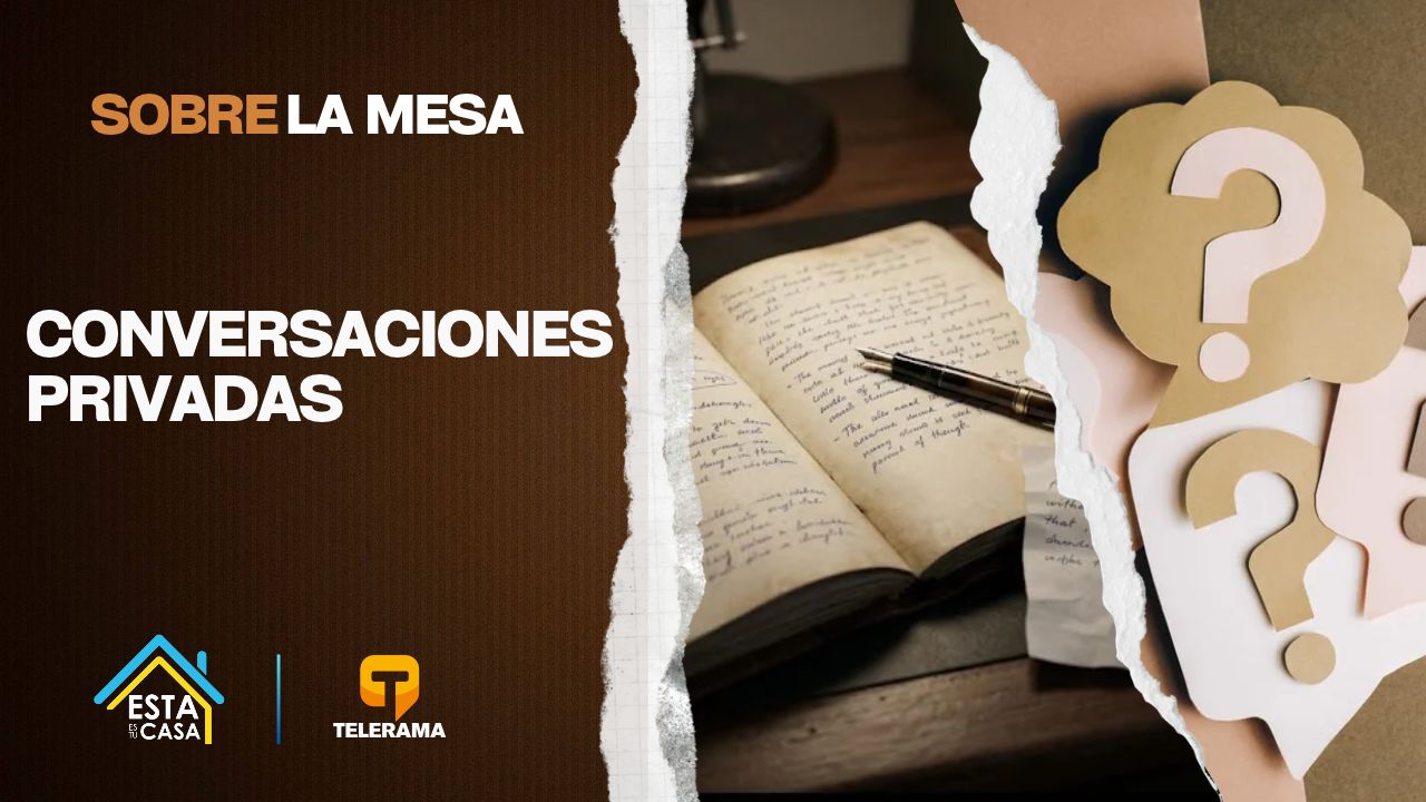 Sobre la mesa: Conversaciones privadas